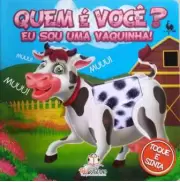 QUEM É VOCÊ? EU SOU UMA VAQUINHA! QUEM É VOCÊ? EU SOU UMA VAQUINHA!
