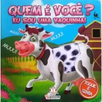 QUEM É VOCÊ? EU SOU UMA VAQUINHA!