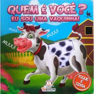 QUEM É VOCÊ? EU SOU UMA VAQUINHA! QUEM É VOCÊ? EU SOU UMA VAQUINHA!