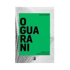LIVRO O GUARANI- CLÁSSICOS DA LITERATURA BRASILEIRA LIVRO O GUARANI- CLÁSSICOS DA LITERATURA BRASILEIRA
