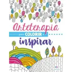 ARTETERAPIA PARA COLORIR E INSPIRAR ARTETERAPIA PARA COLORIR E INSPIRAR