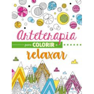 ARTETERAPIA PARA COLORIR E RELAXAR -LIVRO DE COLORIR ARTETERAPIA PARA COLORIR E RELAXAR -LIVRO DE COLORIR