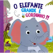 o Elefante Grande e Gordinho - Livro Cartonado