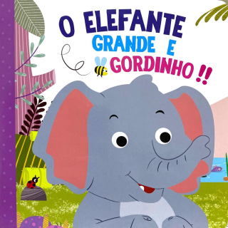 o Elefante Grande e Gordinho - Livro Cartonado