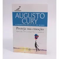 PROTEJA SUA EMOÇÃO - Augusto Cury