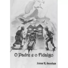 O Padre e o Fidalgo - Jonas R. Fidalgo O Padre e o Fidalgo - Jonas R. Fidalgo