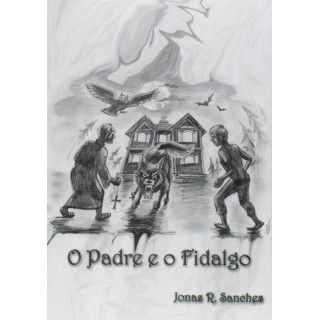 O Padre e o Fidalgo - Jonas R. Fidalgo O Padre e o Fidalgo - Jonas R. Fidalgo