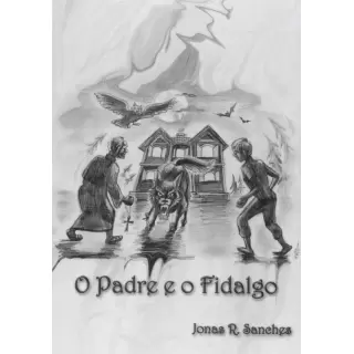 O Padre e o Fidalgo - Jonas R. Fidalgo