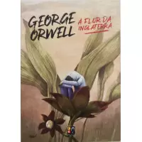 A Flor da Inglaterra - George Orwell